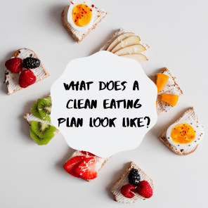 What does a Clean eating Plan look like_