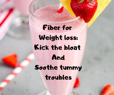 Fiber for Weight loss_ Kick the bloat And Soothe tummy troubles