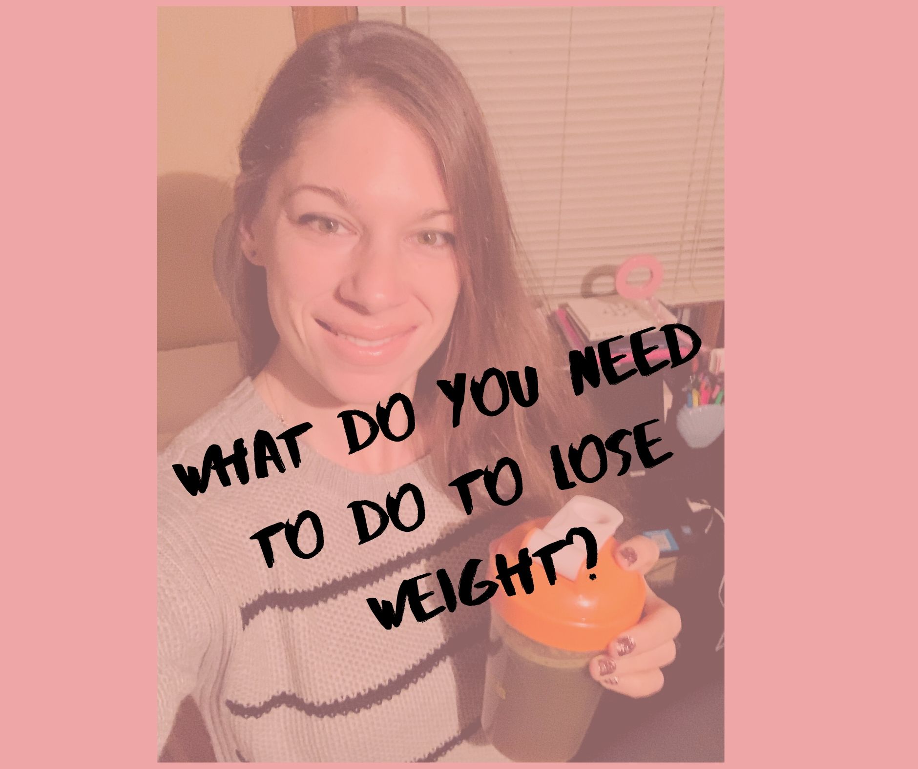 What do you need to do to lose weight_